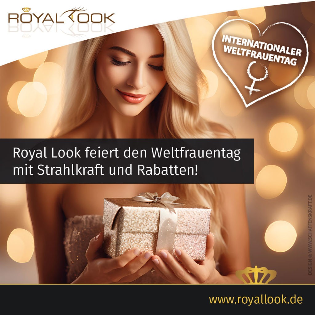 Royal Look feiert den Weltfrauentag mit Strahlkraft und Rabatten!